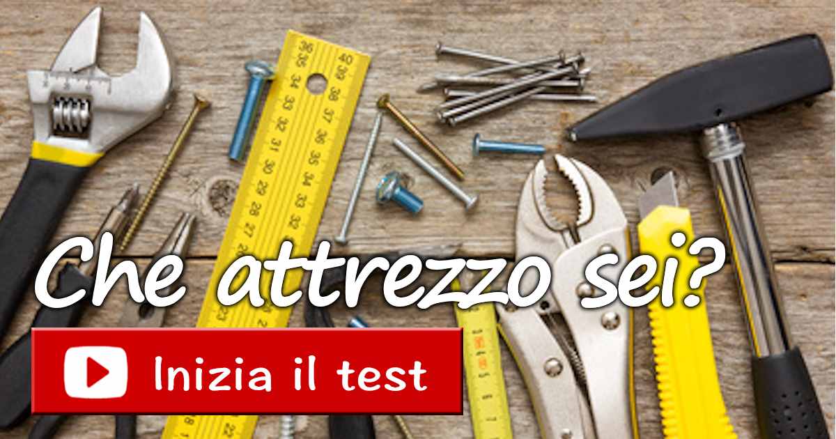 Che attrezzo sei?