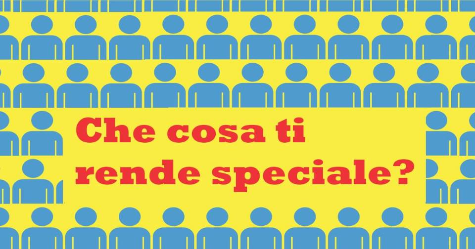 Che cosa ti rende speciale?